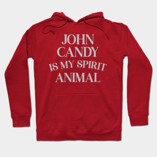 John Candy Is My Spirit Animal Hoodie